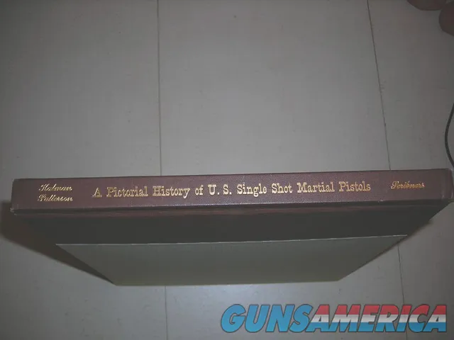Pictorial History of US Single Shot Martial Pistols
