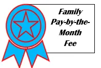 Family Pay-by-the-Month Fee